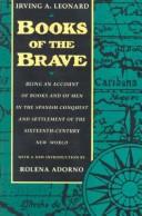 Cover of: Books of the brave: being an account of books and of men in the Spanish Conquest and settlement of the sixteenth-century New World