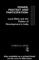 Cover of: Power, protest, and participation: local elites and the politics of development in India