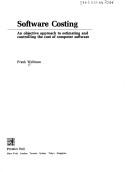 Software costing : an objective approach to estimating and controlling the cost of computer software