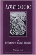 Cover of: Love and logic: the evolution of Blake's thought