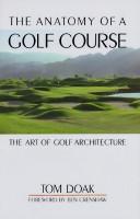 The Anatomy of a Golf Course by Tom Doak