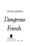 Cover of: Dangerous friends: at large with Hemingway and Huston in the fifties