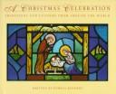 Cover of: A Christmas celebration: traditions and customs from around the world