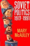 Cover of: Soviet politics 1917-1991 by Mary McAuley