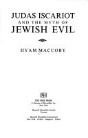 Cover of: Judas Iscariot and the myth of Jewish evil by Hyam Maccoby