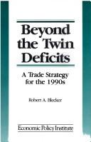 Cover of: Beyond the twin deficits: a trade strategy for the 1990s