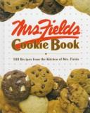 Cover of: Mrs. Fields Cookie Book: 100 recipes from the kitchen of Mrs. Fields