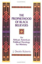 Cover of: The prophethood of Black believers: an African American political theology for ministry