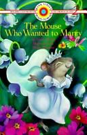 Cover of: The mouse who wanted to marry