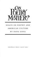 Cover of: Can poetry matter?: essays on poetry and American culture