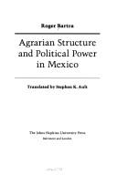 Cover of: Agrarian structure and political power in Mexico