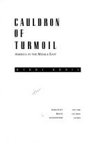 Cover of: Cauldron of turmoil: America in the Middle East
