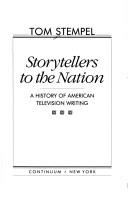 Cover of: Storytellers to the nation: a history of American television writing