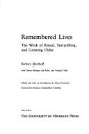 Cover of: Remembered lives: the work of ritual, storytelling, and growing older