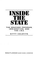 Cover of: Inside the state: the bracero program, immigration, and the I.N.S.