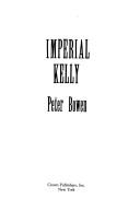 Cover of: Imperial Kelly by Peter Bowen