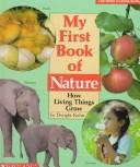 Cover of: My first book of nature: how living things grow