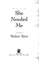 Cover of: She needed me by Walter Kirn