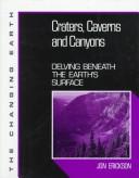 Cover of: Craters, caverns and canyons: delvingbeneath the earth's surface