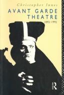 Cover of: Avant garde theatre, 1892-1992