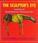 Cover of: The sculptor's eye: looking at contemporary American art