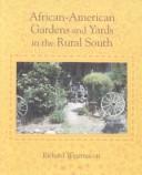 Cover of: African-American gardens and yards in the rural South by Richard Noble Westmacott