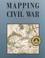 Cover of: Mapping the Civil War
