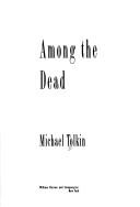 Cover of: Among the dead by Michael Tolkin