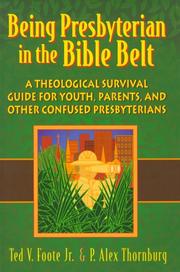Cover of: Being Presbyterian in the Bible Belt by Ted V. Foote, P. Alex Thornburg