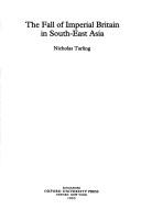 The fall of Imperial Britain in South-East Asia by Nicholas Tarling