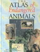 Cover of: The atlas of endangered animals