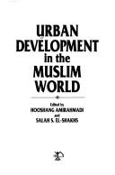 Cover of: Urban development in the Muslim world