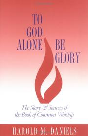 To God Alone Be Glory by Harold M. Daniels
