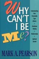 Cover of: Why can't I be me? by Mark A. Pearson