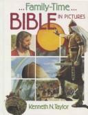 Cover of: Family-time Bible in pictures by Kenneth Nathaniel Taylor