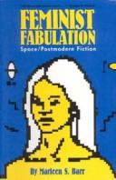 Cover of: Feminist fabulation by Marleen S. Barr