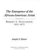 The emergence of the African-American artist : Robert S. Duncanson 1821-1872