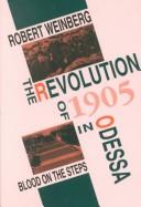 Cover of: The revolution of 1905 in Odessa: blood on the steps