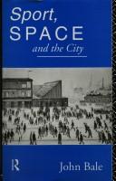 Sport, space, and the city by John Bale
