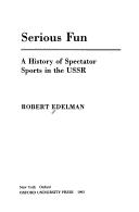 Cover of: Serious fun: a history of spectator sports in the USSR