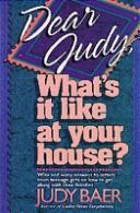 Cover of: Dear Judy, what's it like at your house?