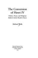 Cover of: The Conversion of Henri IV: politics, power, and religious belief in early modern France