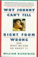Why Johnny Can't Tell Right from Wrong by William Kilpatrick
