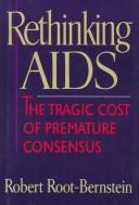 Cover of: Rethinking AIDS: the tragiccost of premature consensus
