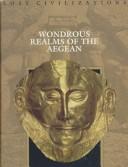 Cover of: Wondrous realms of the Aegean by by the editors of the Time-Life Books.