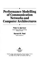 Performance modelling of communication networks and computer architectures by Harrison, Peter G.
