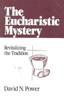 Cover of: The eucharistic mystery: revitalizing the tradition