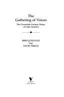 Cover of: The gathering of voices: the twentieth-century poetry of Latin America