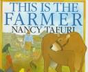 Cover of: This is the farmer by Nancy Tafuri