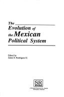 Cover of: The Evolution of the Mexican political system